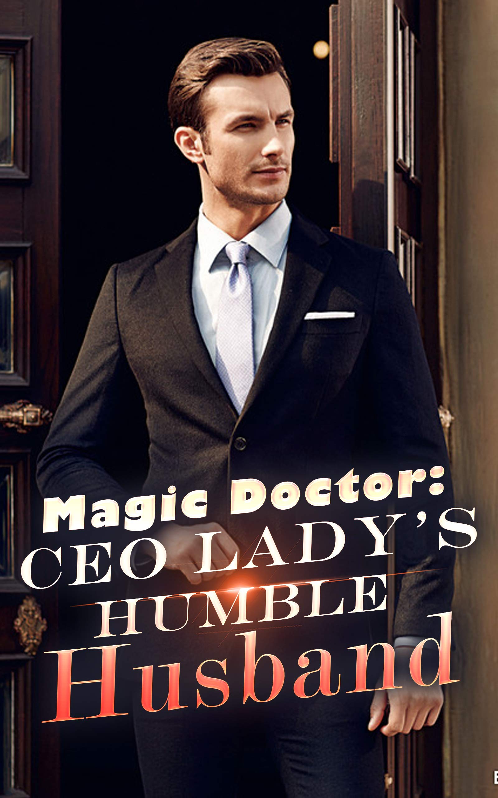 Magic Doctor: CEO Lady’s Humble Husband Chinese Novel – Download PDF
