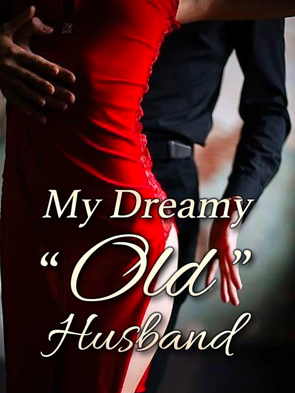 My Dreamy Old Husband Chinese Novel – Download PDF