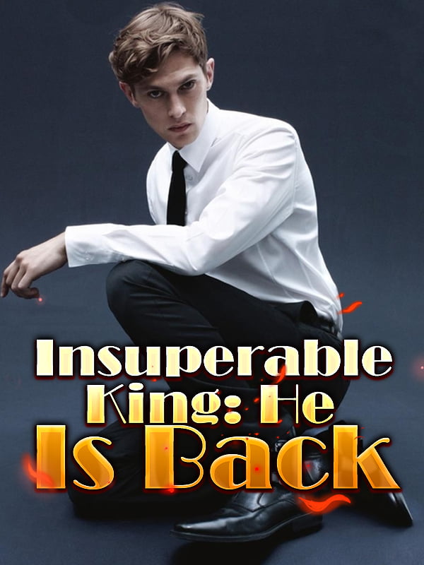 Insuperable King: He Is Back Chinese Novel – Download PDF