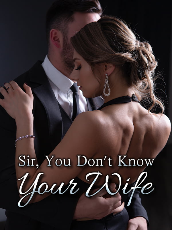 Sir, You Don’t Know Your Wife Chinese Novel – Download PDF