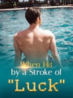 When Hit By A Stroke Of “Luck” Novel Story – Download PDF